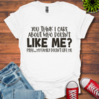 You Think I Care T-Shirt