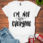 I'm Not for Everyone T-Shirt