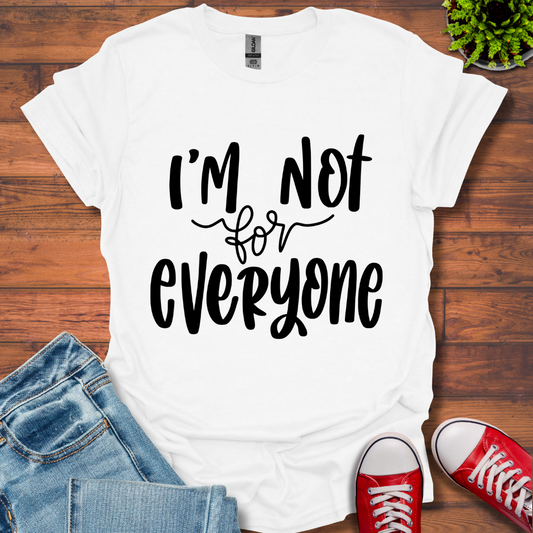 I'm Not for Everyone T-Shirt