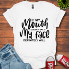 If My Mouth T-Shirt
