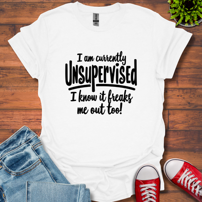 Currently Unsupervised T-Shirt