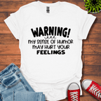 Sense Of Humor May hurt feelings T-Shirt