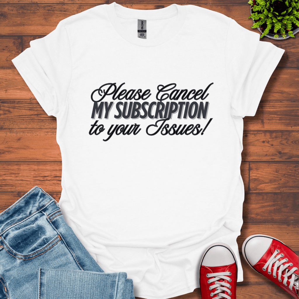 Please Cancel Subscription T-Shirt