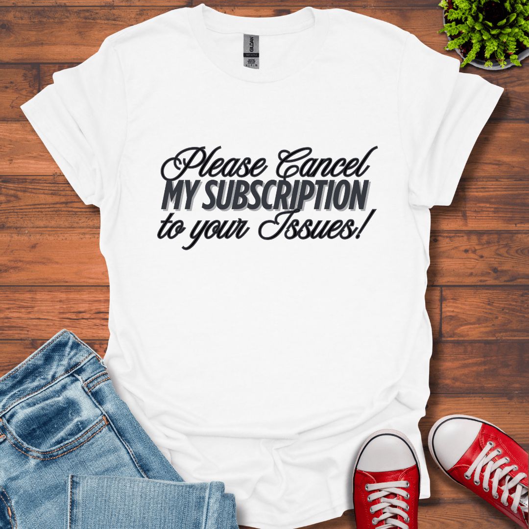Please Cancel Subscription T-Shirt