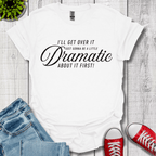 A Little Dramatic T-Shirt