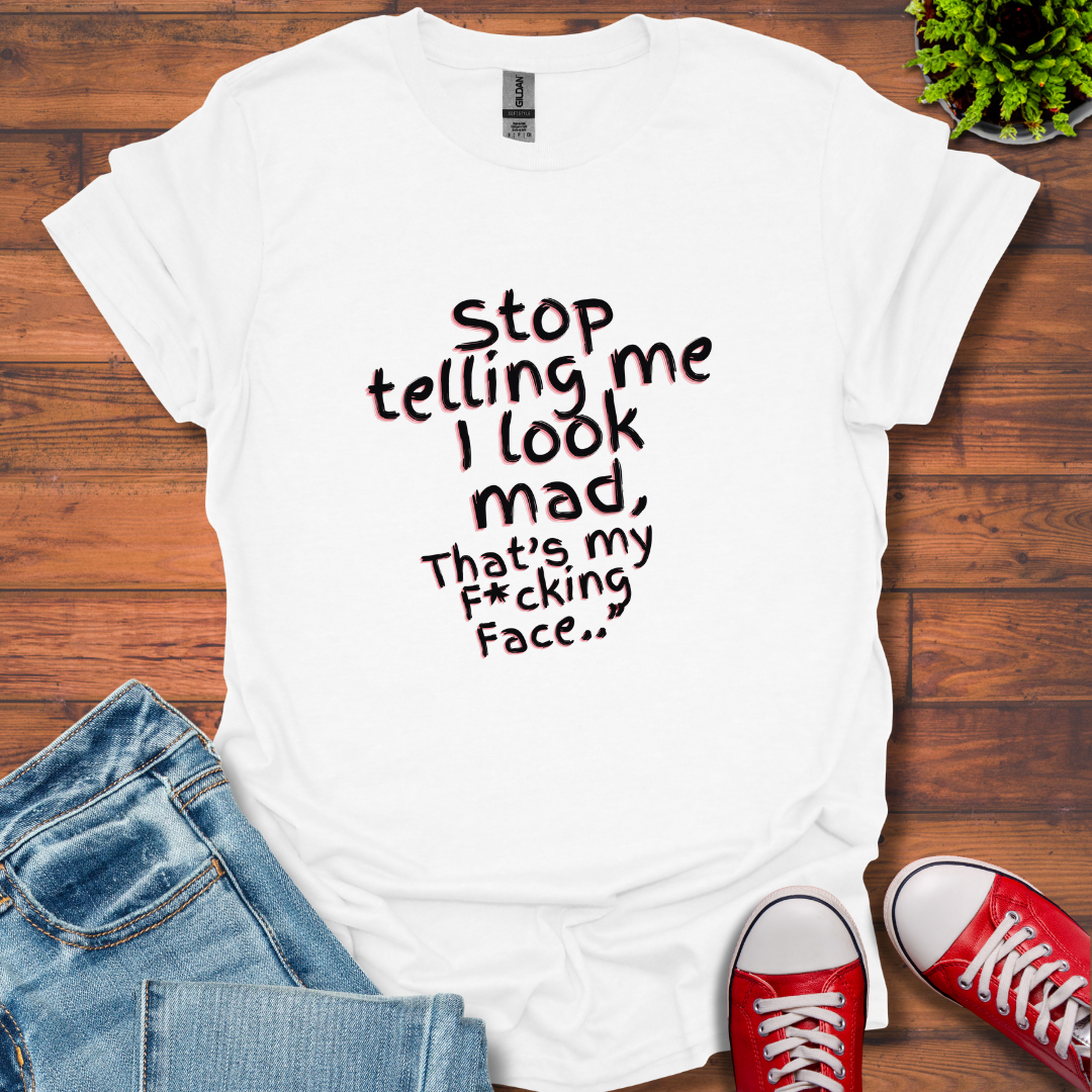 Stop telling Me T-Shirt