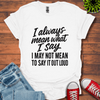 What I Say T-Shirt