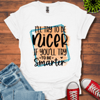 I'll Try To Be Nicer T-Shirt