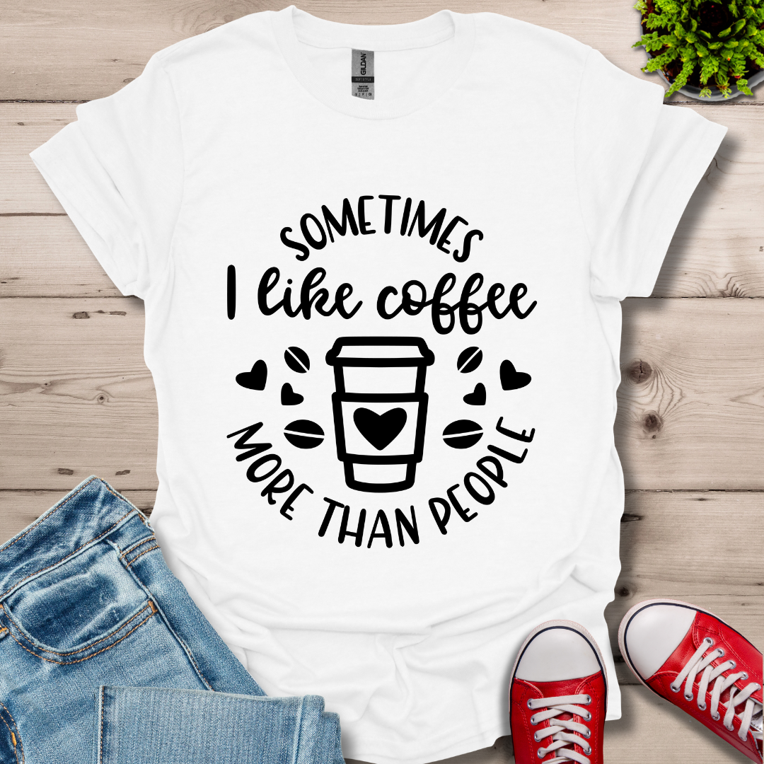 Sometimes I like coffee T-Shirt