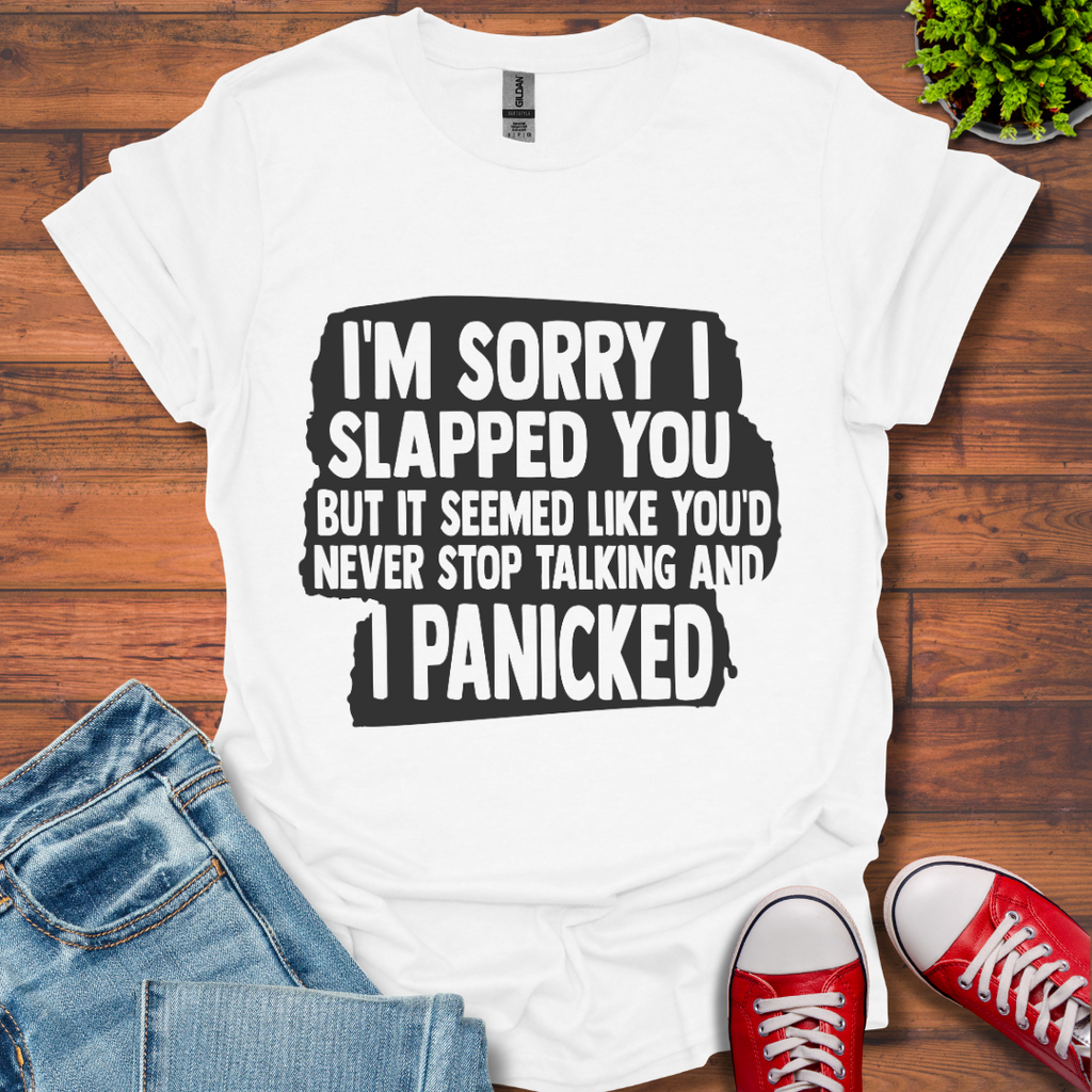 I'm Sorry I Slapped You T-Shirt