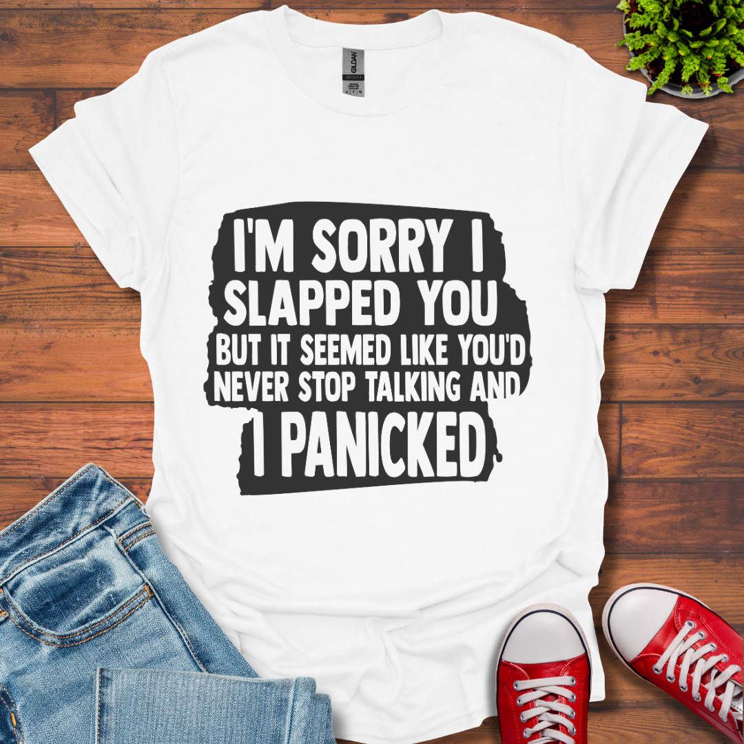 I'm Sorry I Slapped You T-Shirt