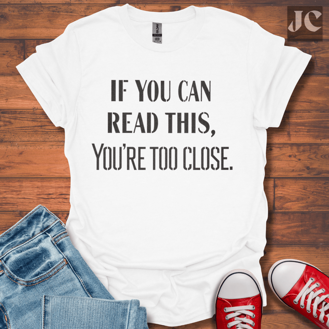 Too Close T-Shirt