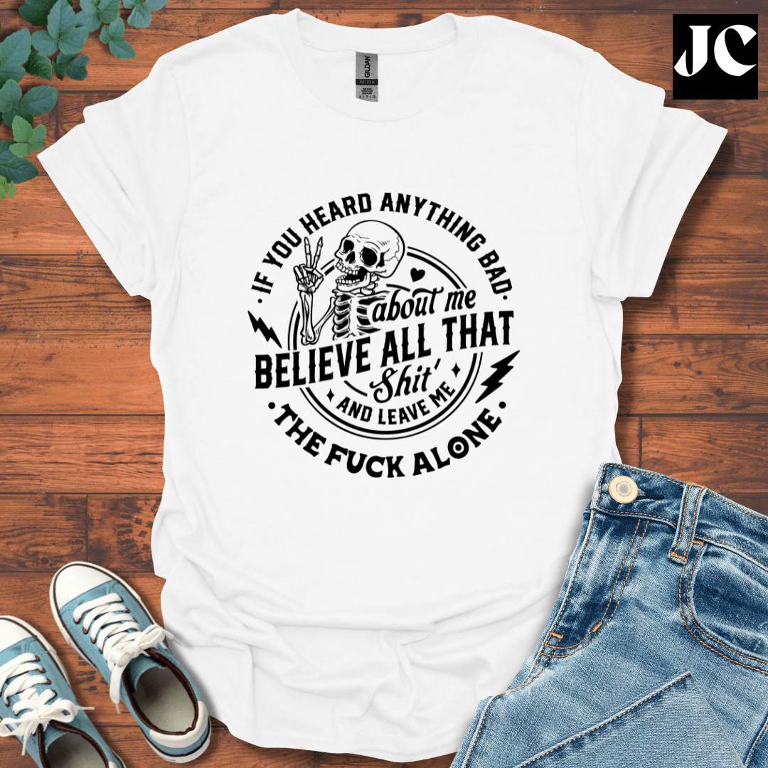 If You Heard Anything T-Shirt