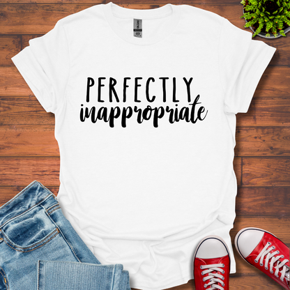 Perfectly Inappropriate T-Shirt