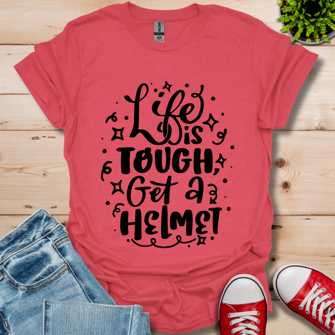 Life is Tough T-Shirt