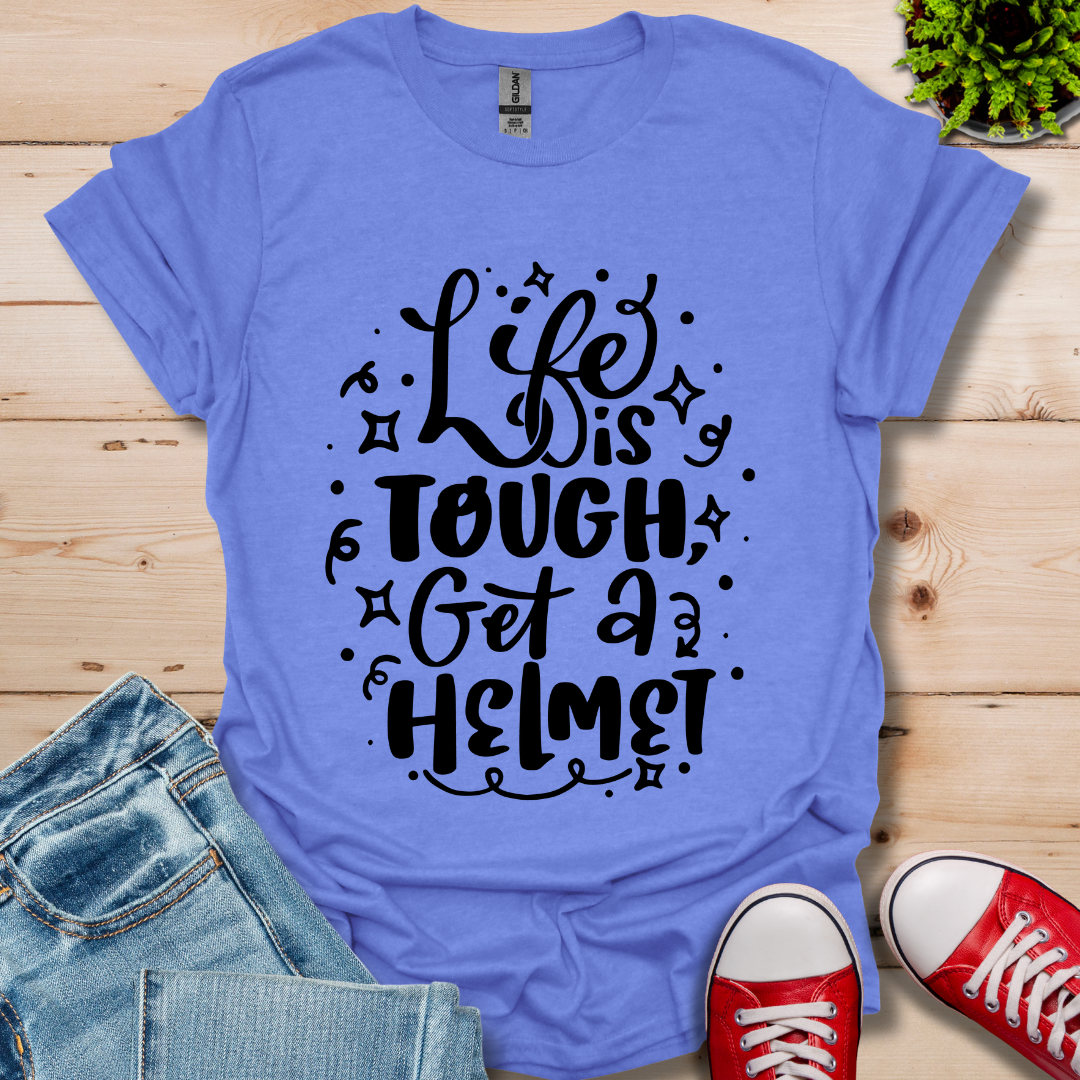 Life is Tough T-Shirt