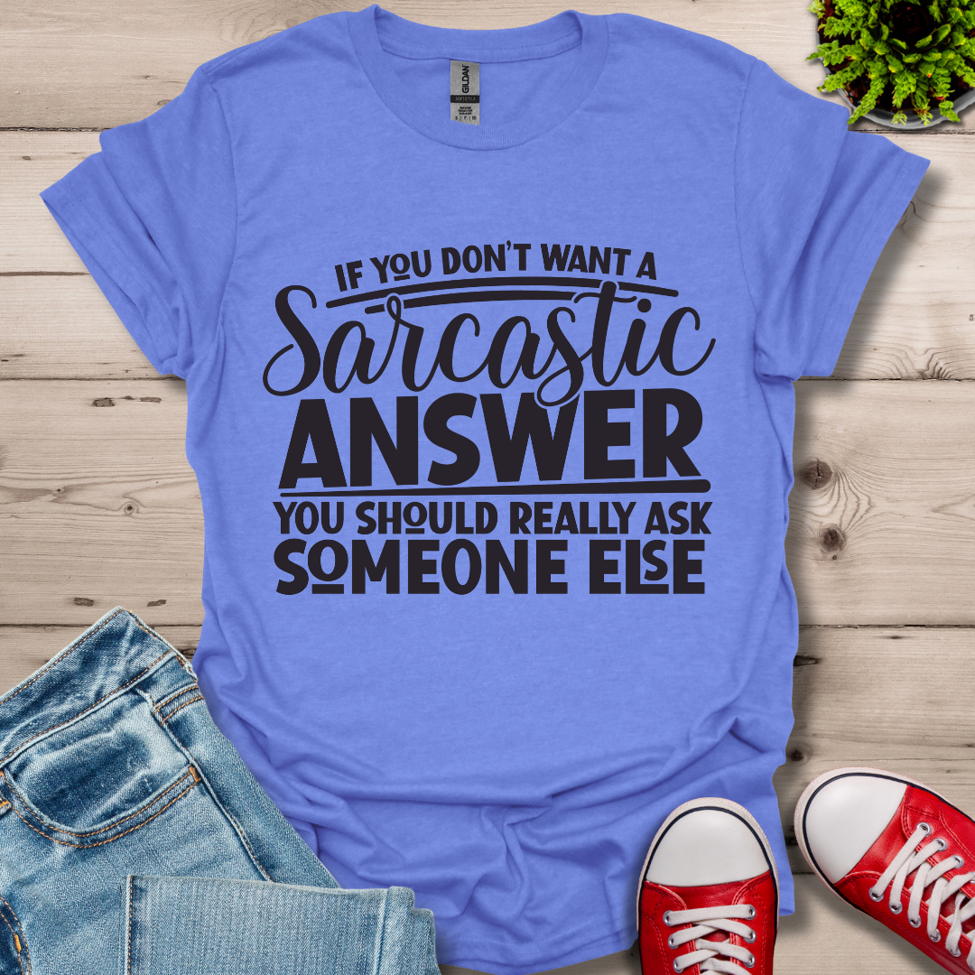 Sarcastic Answer T-Shirt