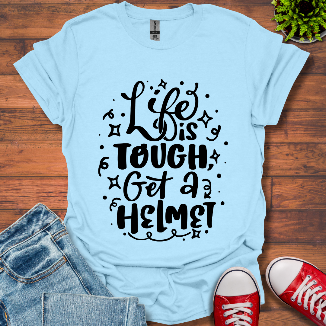 Life is Tough T-Shirt