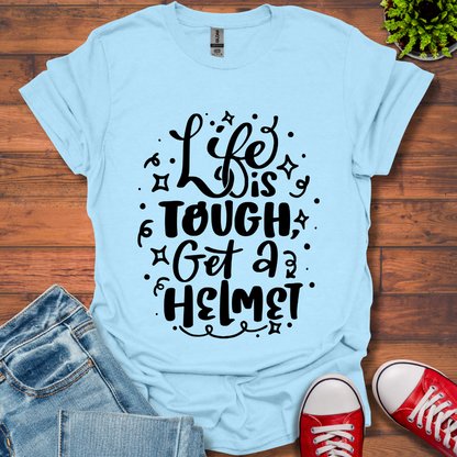 Life is Tough T-Shirt