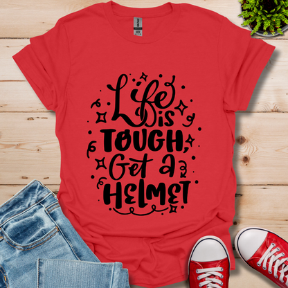 Life is Tough T-Shirt