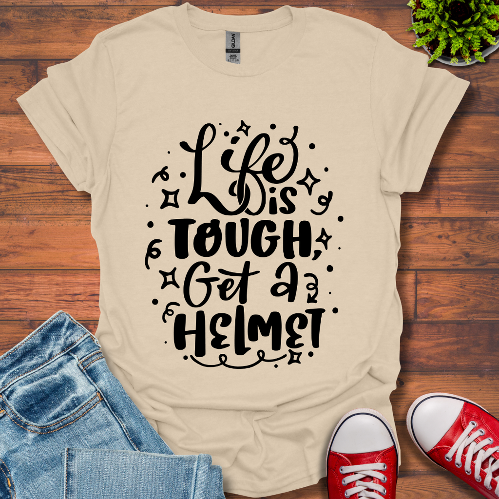Life is Tough T-Shirt