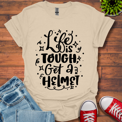 Life is Tough T-Shirt