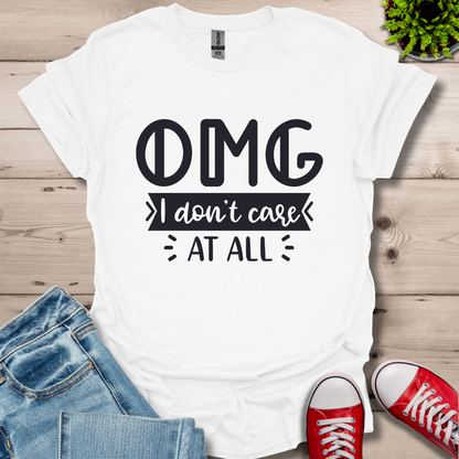 OMG I don't care T-Shirt