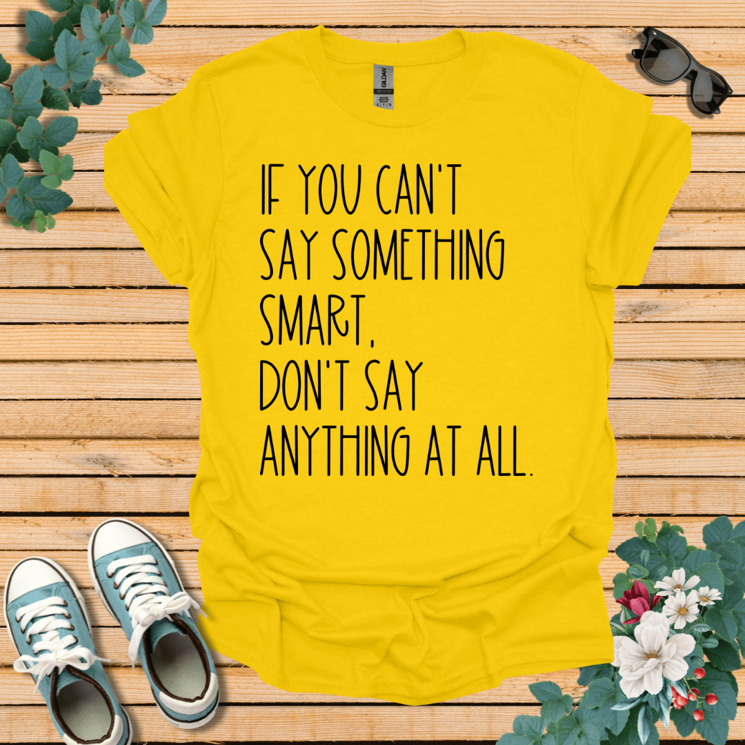 Say Something Smart T-Shirt