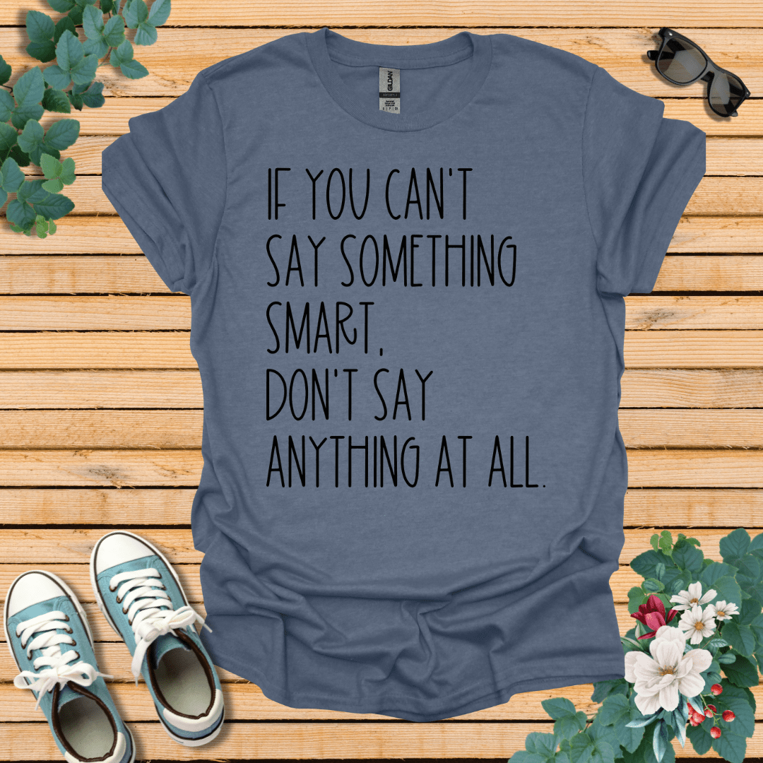 Say Something Smart T-Shirt