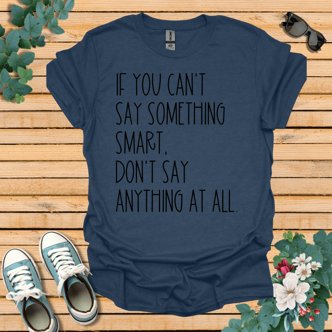 Say Something Smart T-Shirt