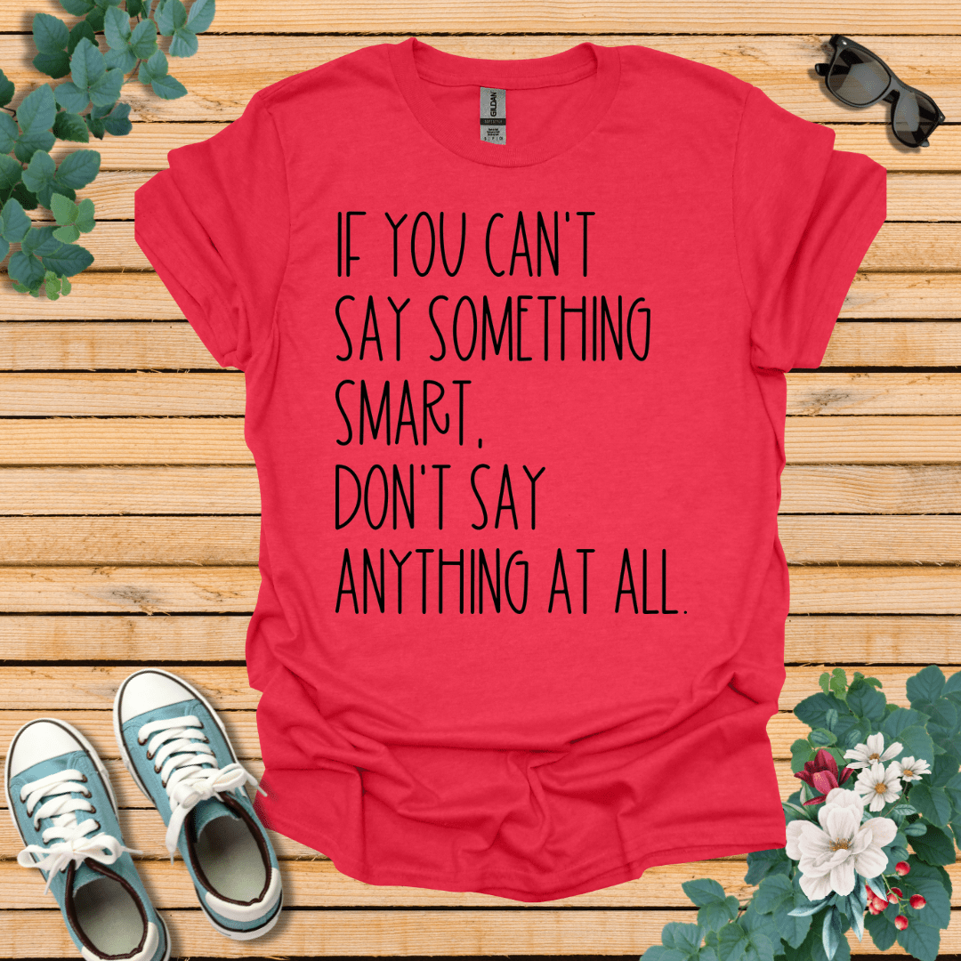 Say Something Smart T-Shirt