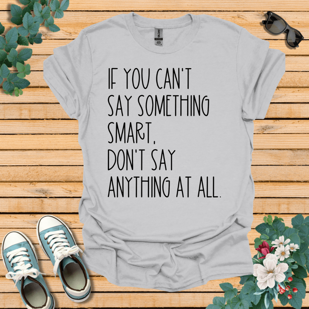 Say Something Smart T-Shirt