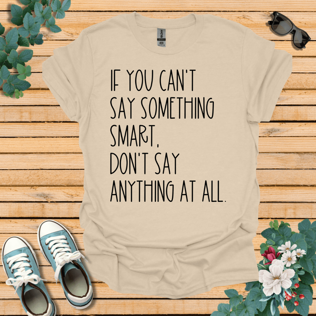 Say Something Smart T-Shirt