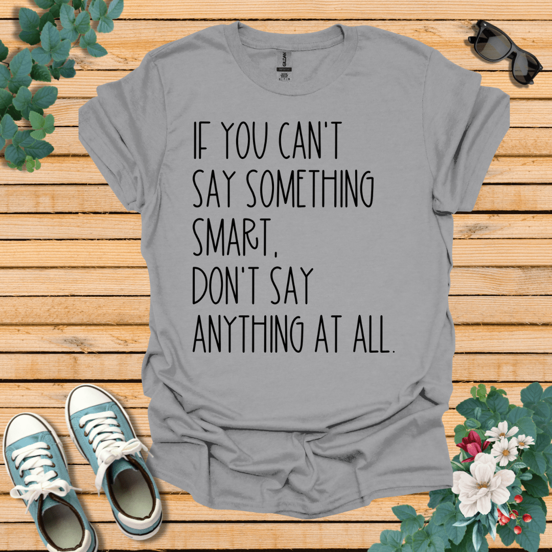 Say Something Smart T-Shirt