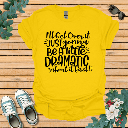 A Little Dramatic T-Shirt