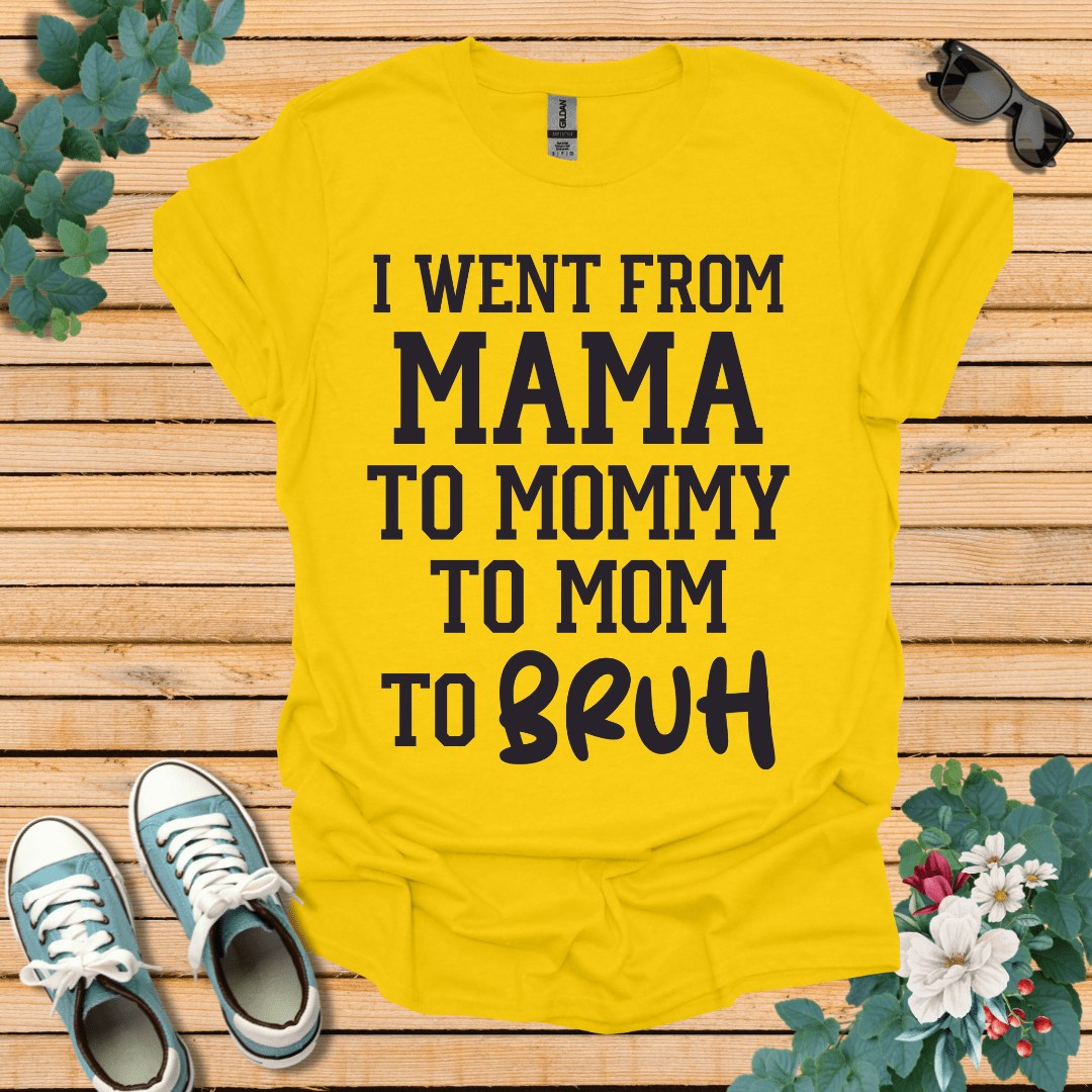 From Mama to Bruh  T-Shirt