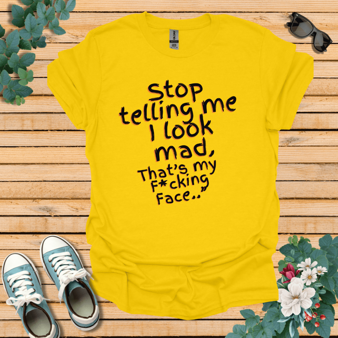 Stop telling Me T-Shirt