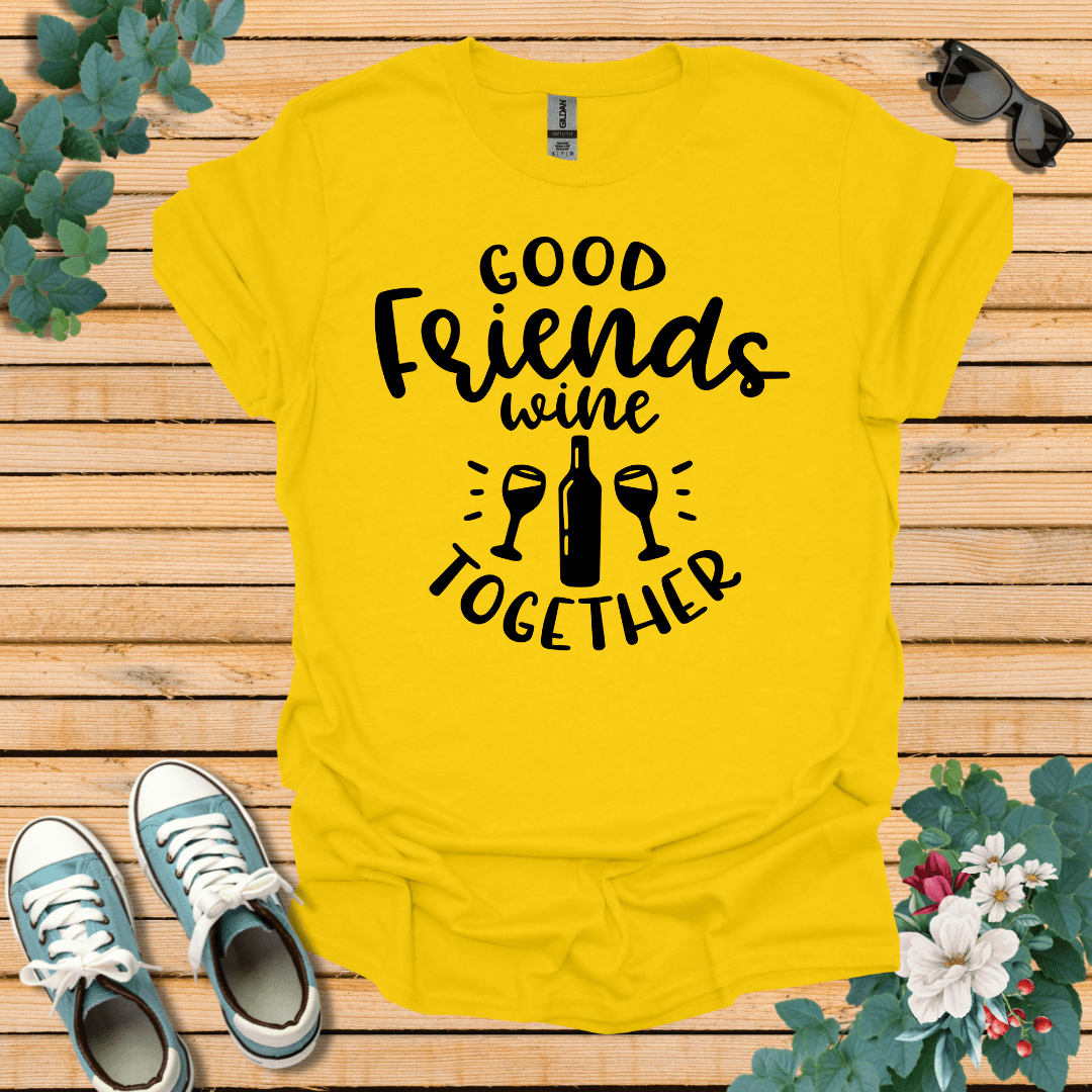 Good Friends Wine T-Shirt