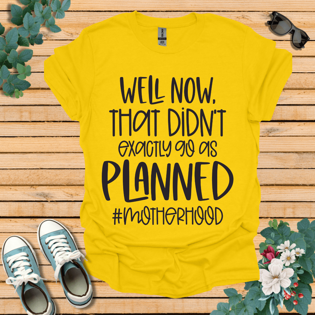 Go as Planned  T-Shirt