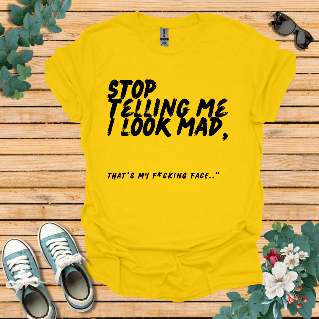 Stop Telling me T-Shirt