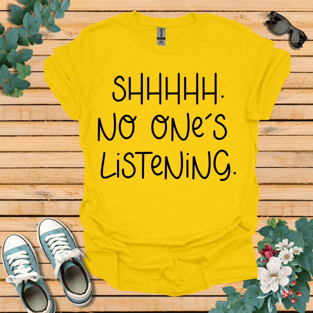 No One is Listening T-Shirt