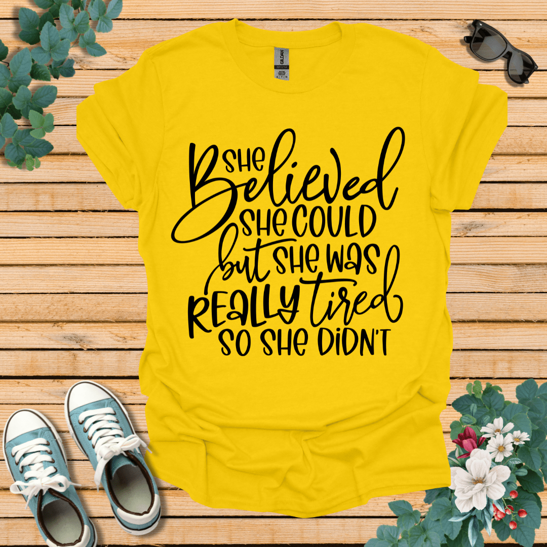 She Believed But Tired T-Shirt