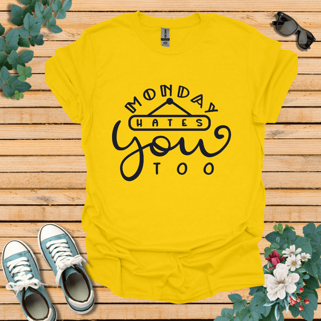 Monday Hates You Too T-Shirt