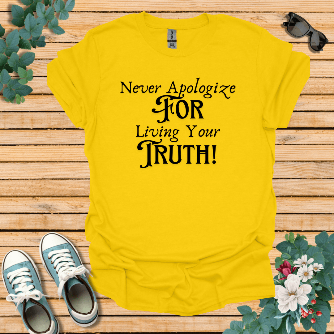 Never Apologize T-Shirt