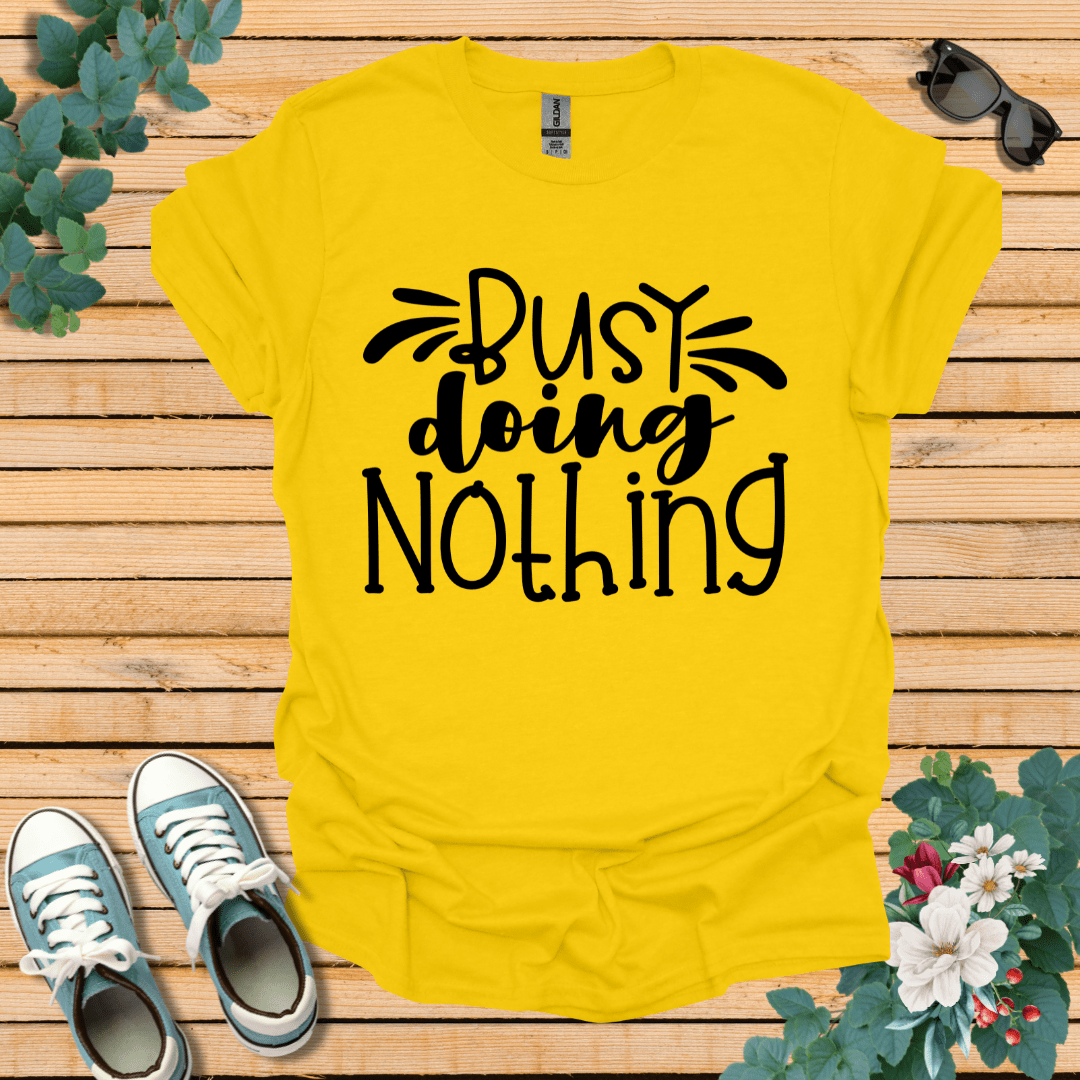 Busy doing Nothing T-Shirt