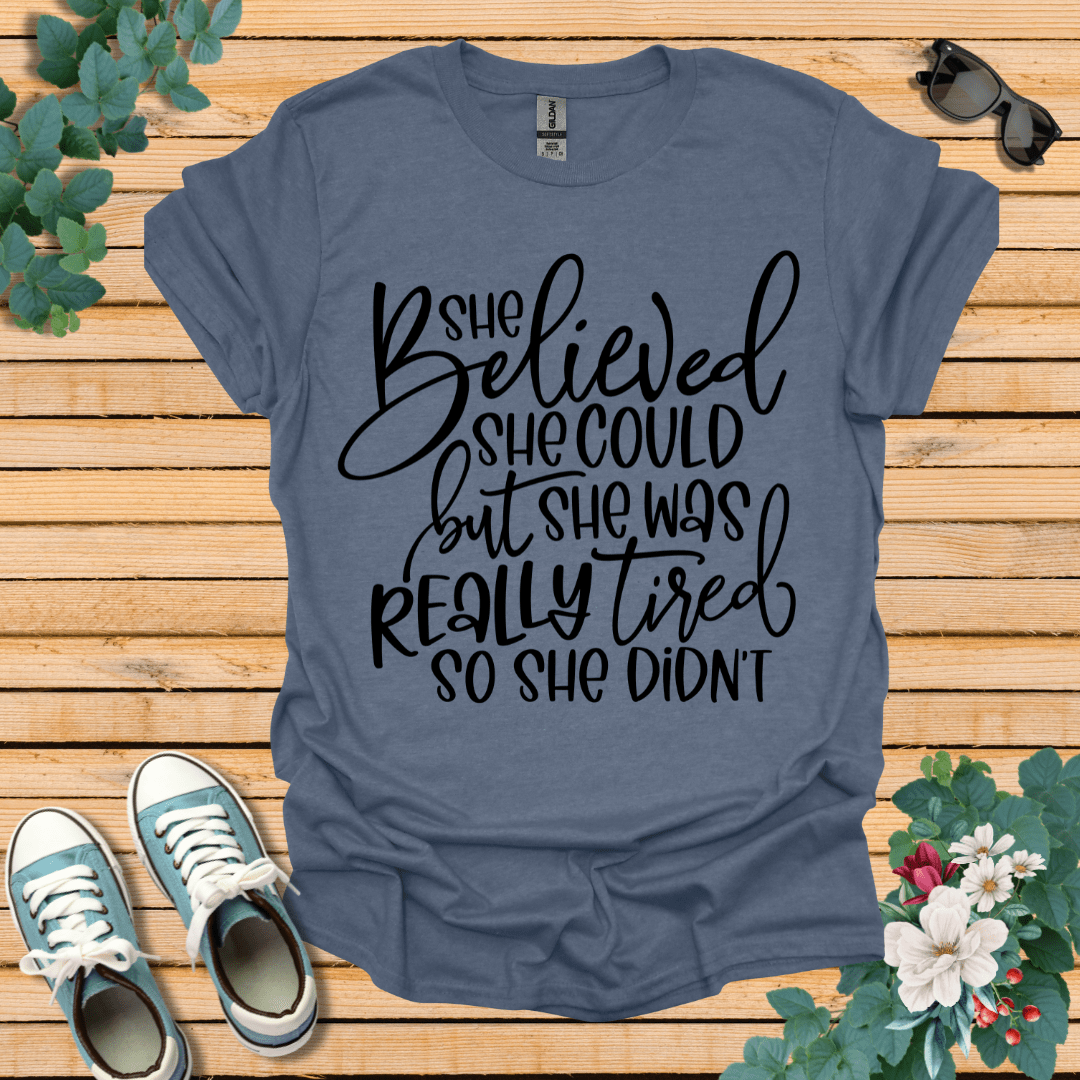 She Believed But Tired T-Shirt