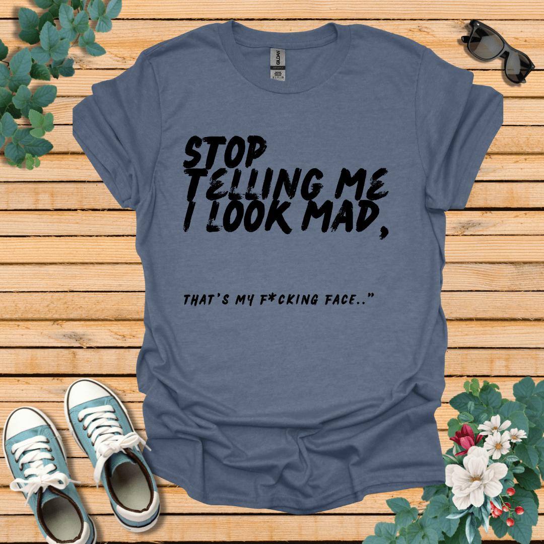 Stop Telling me T-Shirt