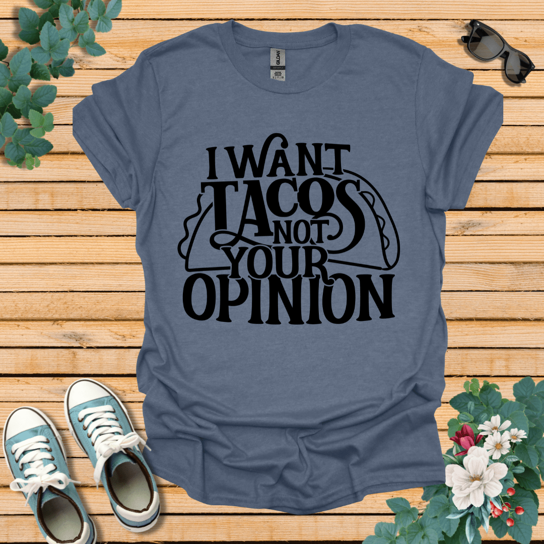 I Want Tacos T-Shirt