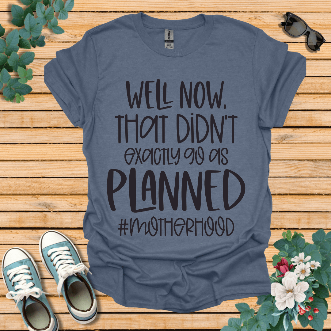 Go as Planned  T-Shirt