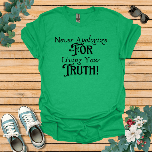 Never Apologize T-Shirt